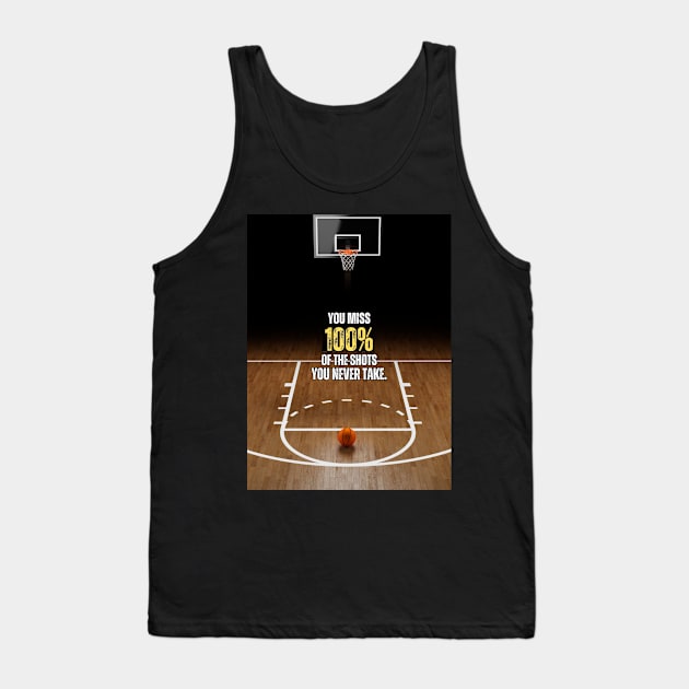 You Miss 100% of The Shots You Never Take Basketball Quote Tank Top by Millionaire Quotes